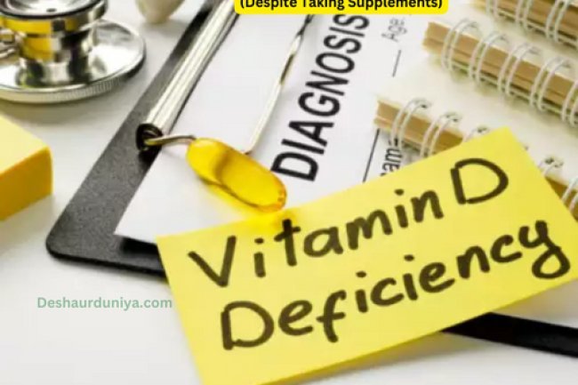Common Mistakes That Affect Vitamin D Absorption in the Body (Despite Taking Supplements)