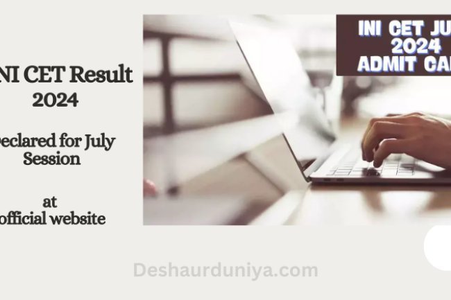 INI CET Results 2024 Declared for July Session at official website