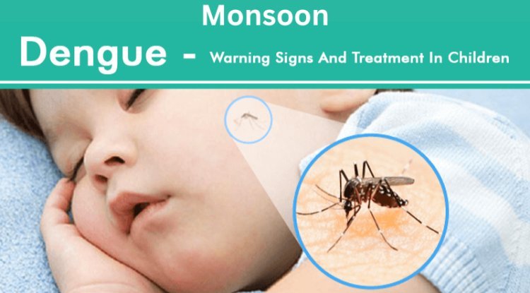 Keep Your Child Safe From Dengue This Monsoon - Effective Tips!