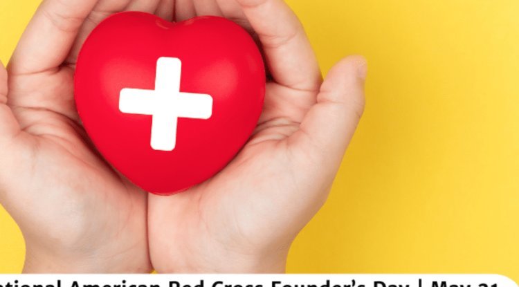 Celebrate National American Red Cross Founder's Day | May 21 with Us!