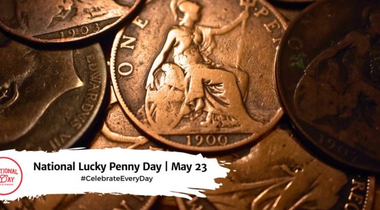 The Ultimate Guide to National Lucky Penny Day | May 23!