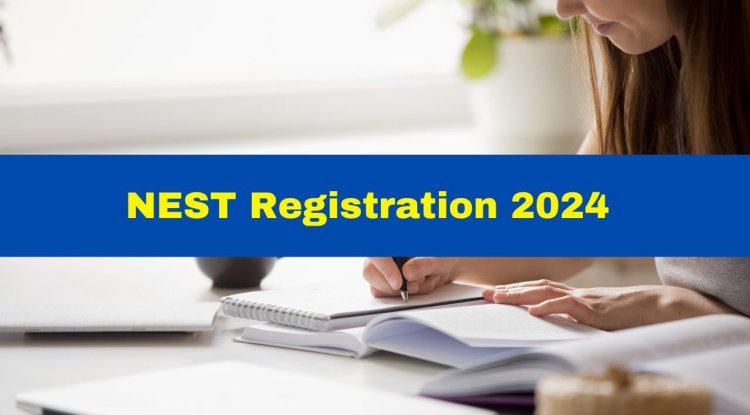 NEST 2024 Registration Ends Tomorrow at official website: Eligibility Criteria