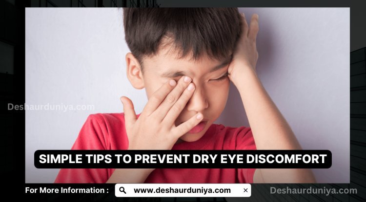 Simple Tips to Prevent Dry Eye Discomfort