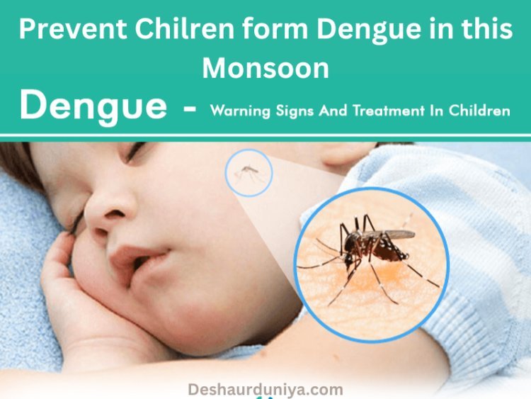 Keep Your Child Safe From Dengue This Monsoon - Effective Tips!