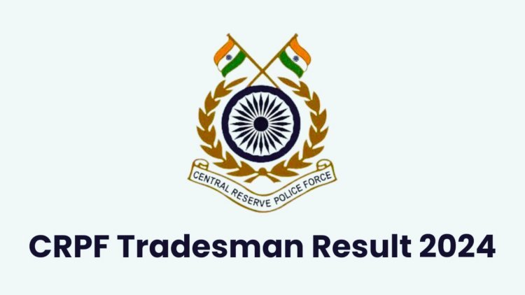 CRPF Constable Tradesman Result 2023 Declared