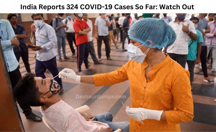 India Reports 324 COVID-19 Cases So Far: Watch Out 