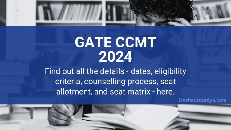 CCMT 2024 Registration Open for GATE-Qualified Candidates