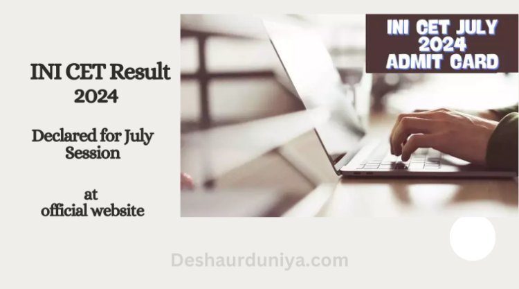 INI CET Results 2024 Declared for July Session at official website