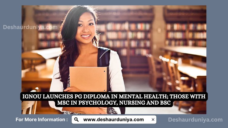 IGNOU Launches PG Diploma in Mental Health