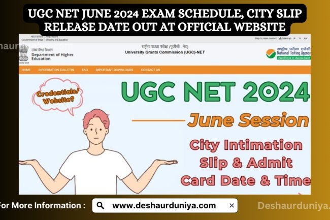 UGC NET June 2024 Exam Schedule and City Slip Release Date