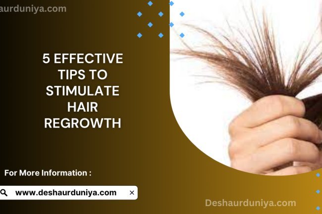 5 Effective Tips to Stimulate Hair Regrowth