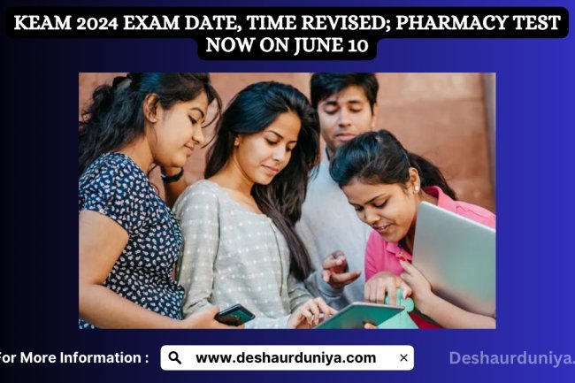 KEAM 2024 Exam Date and Time Revised: Pharmacy Test Now on June 10