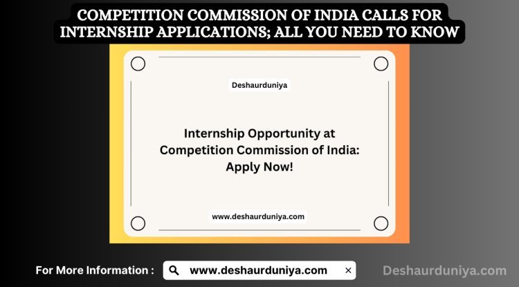 Competition Commission of India Calls for Internship Applications