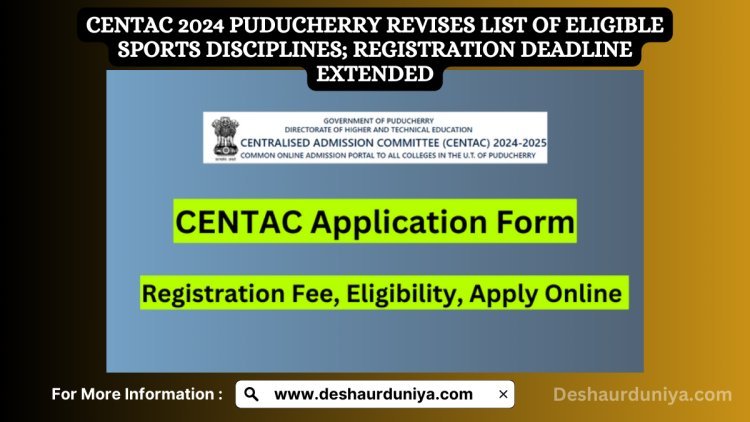 CENTAC 2024 Puducherry Revises List of Eligible Sports Disciplines: Registration Deadline Extended