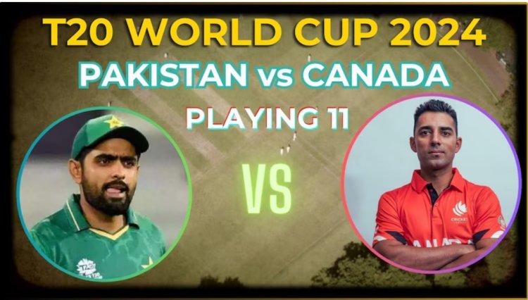 T20 World Cup 2024: Live toss time telecast: Pakistan vs. Canada, Playing 11